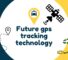 Future gps tracking technology
