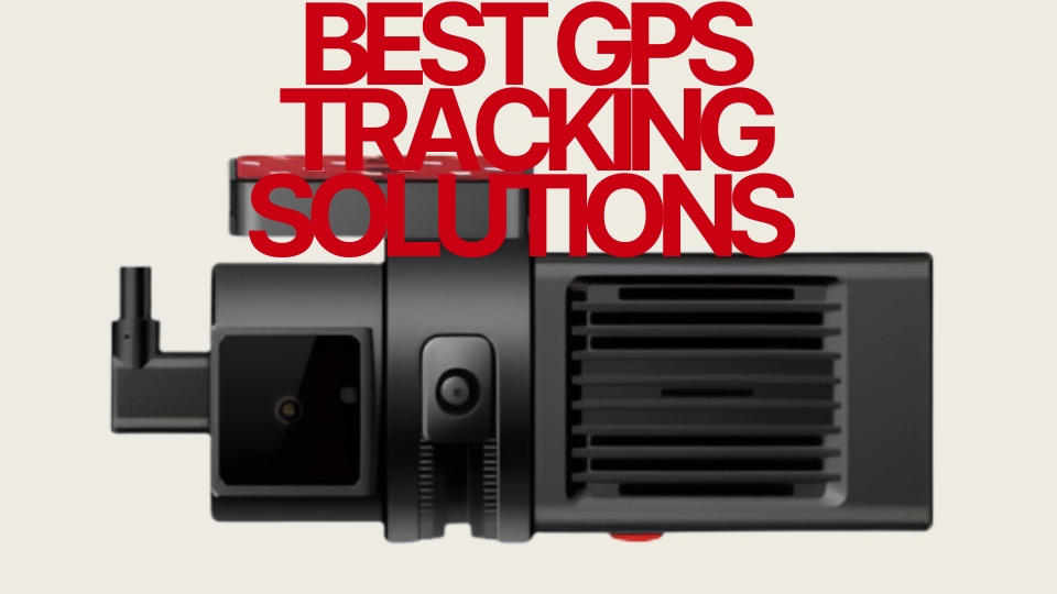 Best GPS Tracking Solutions